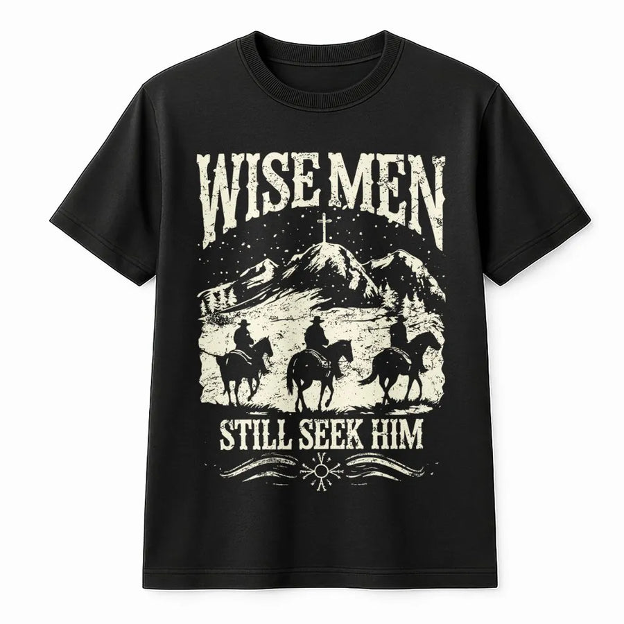 Wise Men Still Seek Him T-Shirt | Western Christian Christmas Graphic | Premium Cotton Religious Apparel | Faith-Based Holiday Gift for Believers