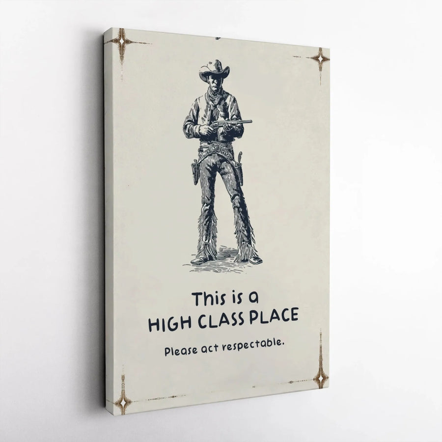 High Class Place Cowboy Canvas Art | Vintage Western Sign Wall Decor | Premium 1.25" Gallery Wrap | Funny Man Cave & Home Office Gift