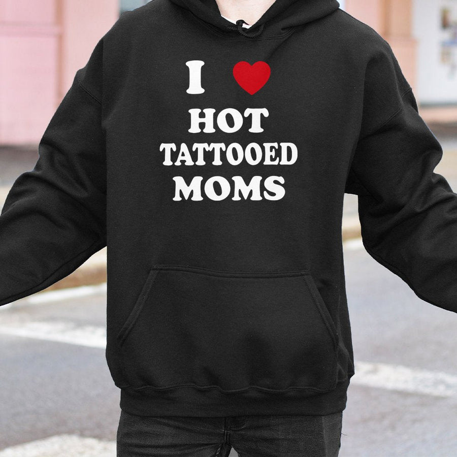 I Love Hot Tattooed Moms Hoodie | Funny Slogan Graphic Pullover | Soft Cotton-Poly Blend | Edgy Gift for Tattoo Lovers