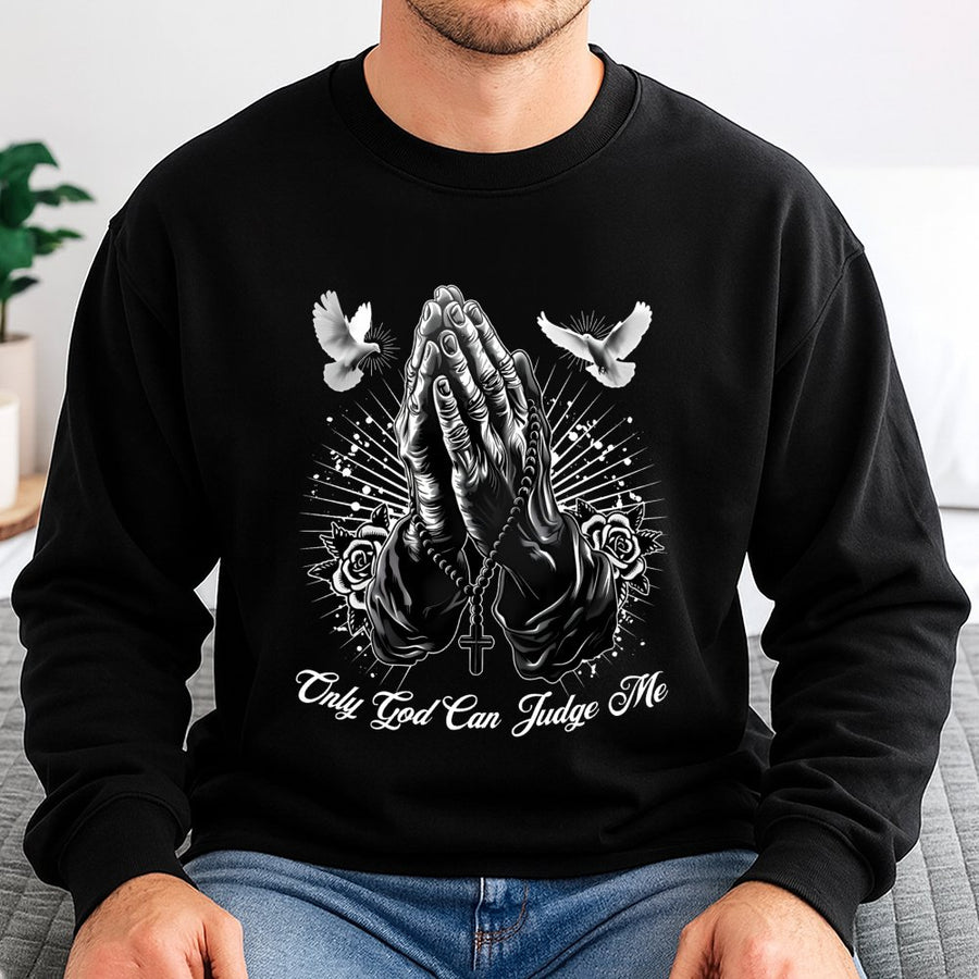 Only God Can Judge Me Sweatshirt | Praying Hands Dove Rose Graphic | Unisex Cotton Blend Pullover | Christian Faith Apparel Gift
