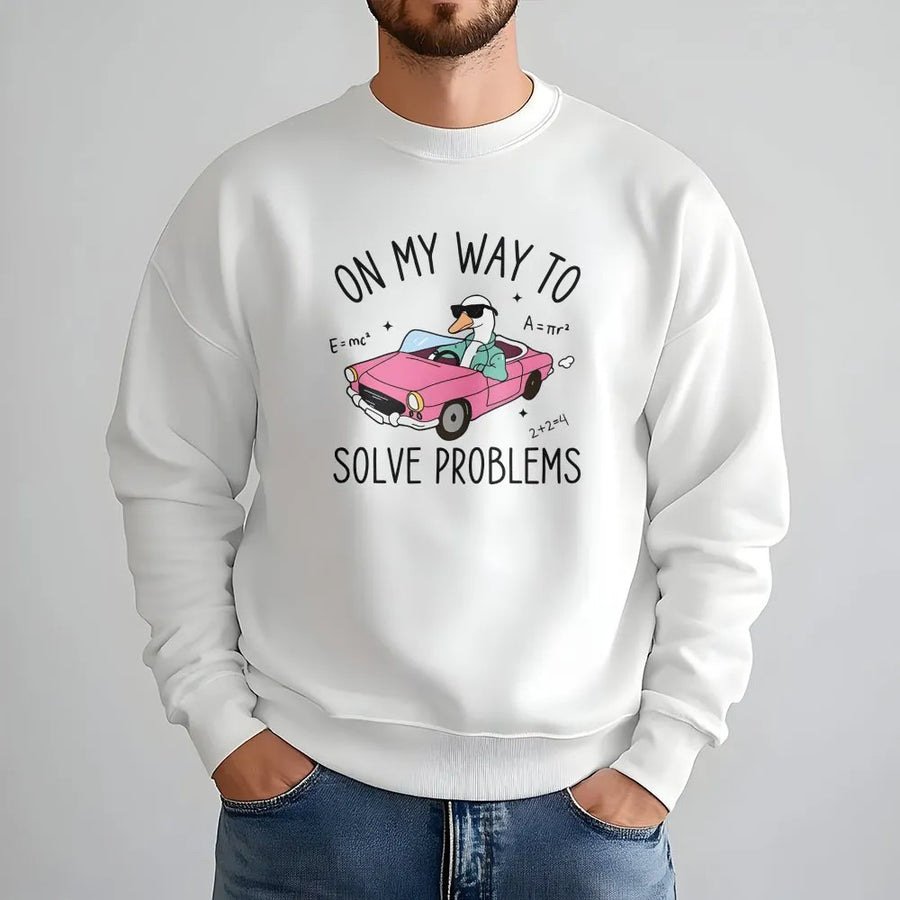 On My Way to Solve Problems Sweatshirt | Funny Goose Math Meme Sweatshirt | Premium Unisex Fit | Gift for Engineer, STEM Student, Nerd
