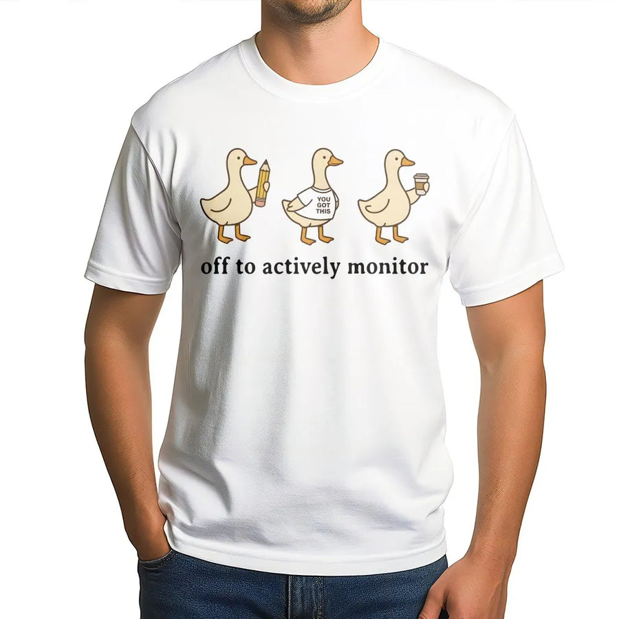 Actively Monitor Duck T-Shirt | Funny Cartoon Ducks Slogan | Premium Cotton-Blend Sweatshirt | Sarcastic Office Humor Gift for Teacher or Nurse