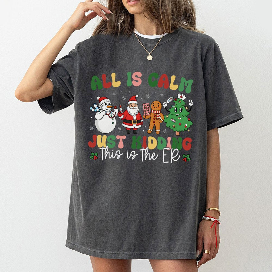 Nurse Christmas T-Shirt | All Is Calm Just Kidding ER Design | Premium Cotton Medical Staff Gift | Funny Holiday Work Shirt For Nurses & Doctors