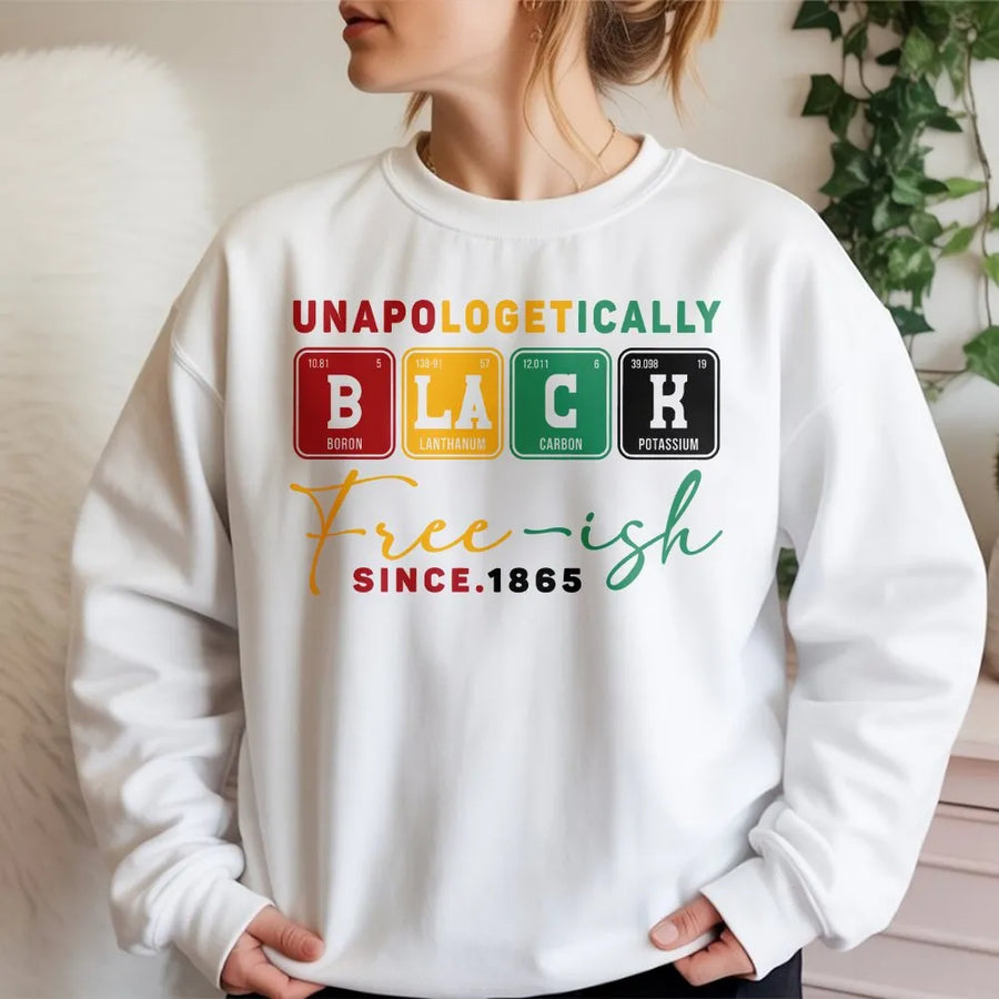 Unapologetically Black Sweatshirt | Periodic Table Inspired Design | Soft Cotton-Poly Blend | Juneteenth Gift for Men and Women