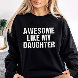 Awesome Like My Daughter Sweatshirt | Funny Quote Graphic Crewneck | Premium Cotton Blend | Gift For Dad Father's Day 2026 Birthday Present