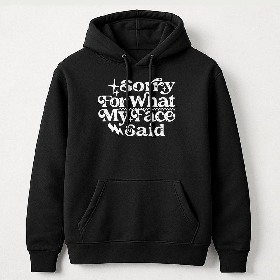Sorry For What My Face Said Hoodie | Sarcastic Funny Quote Graphic | Premium Cotton Blend | Gift For Her, Gift For Introvert