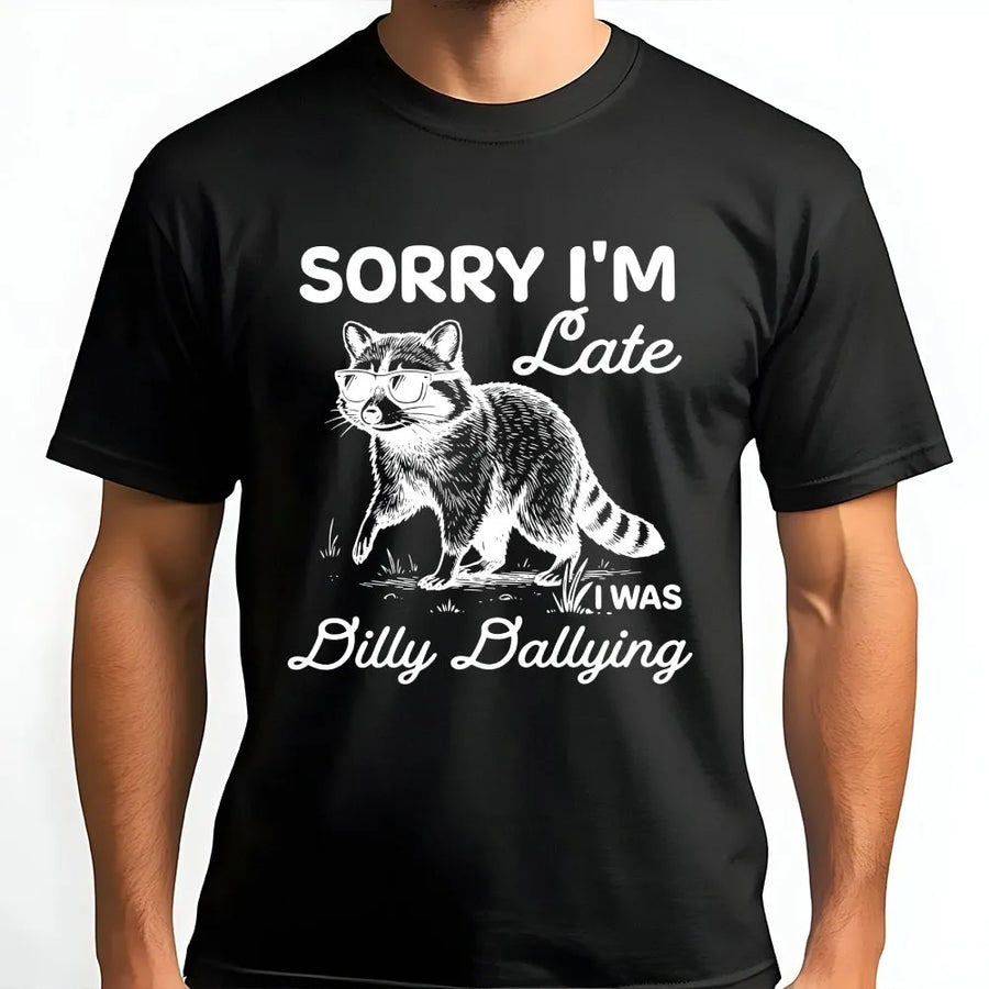 Feral Raccoon T-Shirt | Funny Sorry I'm Late Dilly Dallying Graphic | 100% Soft Cotton | Gift For Raccoon Lovers And Introverts