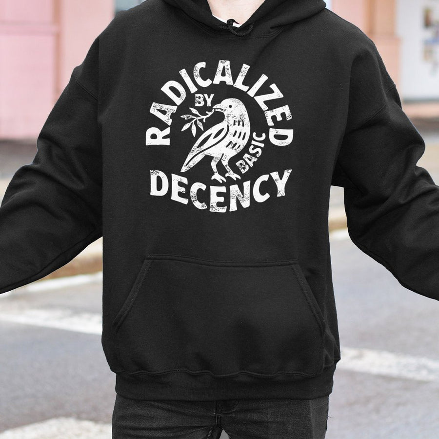 Radicalized By Basic Decency Hoodie | Feminist Activist Graphic Sweatshirt | Premium Cotton Blend | Gift For Progressive Men And Women