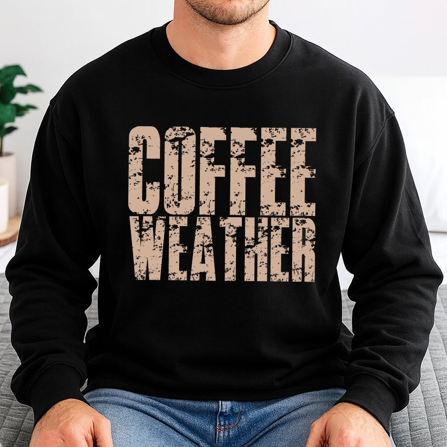 Coffee Weather Sweatshirt | Distressed Typography Graphic | Premium Cotton Blend | Cozy Fall Autumn Gift For Coffee Lovers