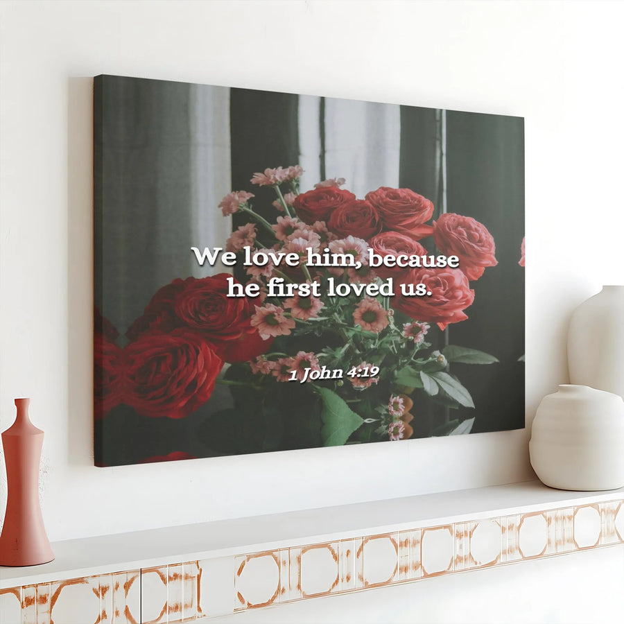 1 John 4:19 Bible Verse Canvas | Floral Christian Wall Art | Premium Gallery Wrapped Decor | Meaningful Religious Gift for Her