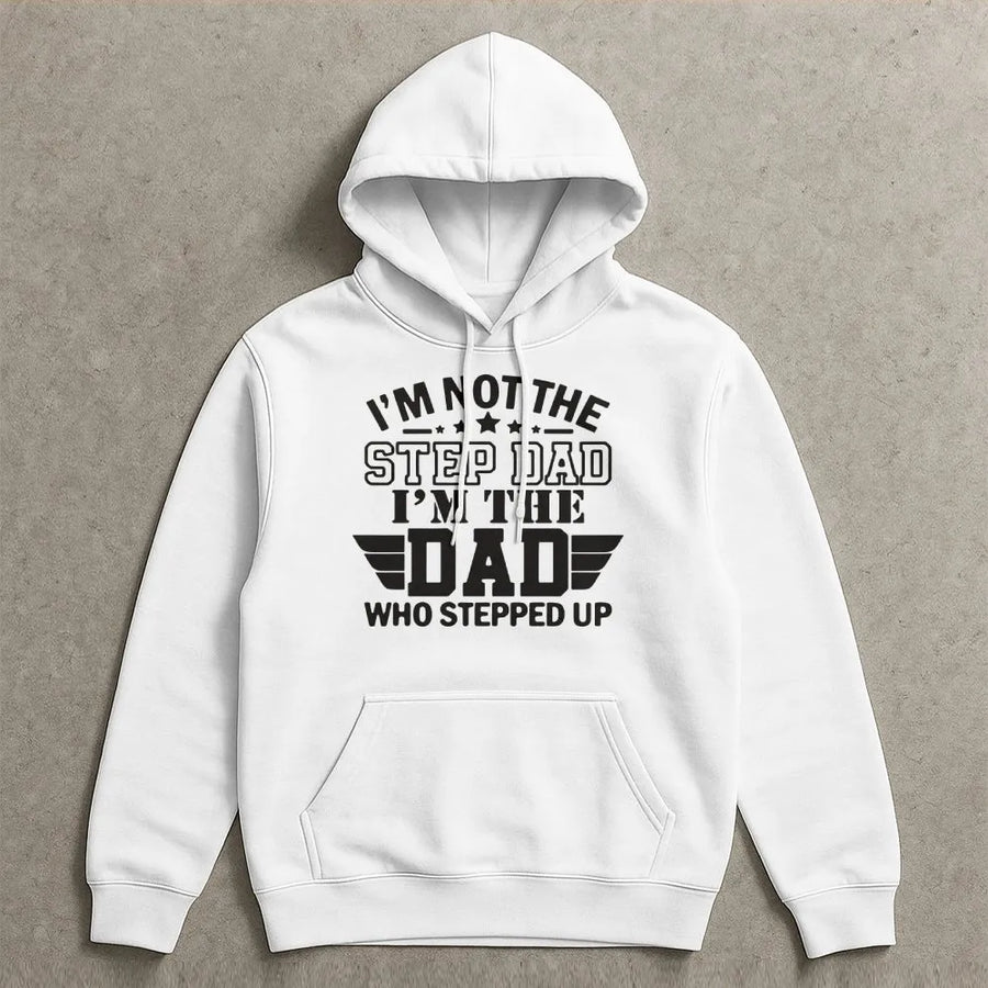 Step Dad Who Stepped Up Hoodie | Proud Bonus Dad Graphic Tee | Premium Soft Cotton Shirt | Father's Day Gift For Stepfather