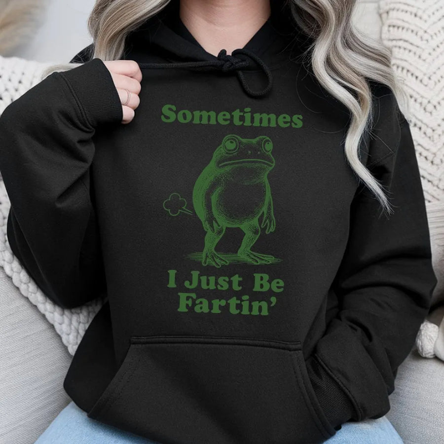 Sometimes I Just Be Fartin' Frog Hoodie | Funny Animal Graphic Streetwear | Premium Cotton-Blend Pullover | Sarcastic Gift for Men and Women