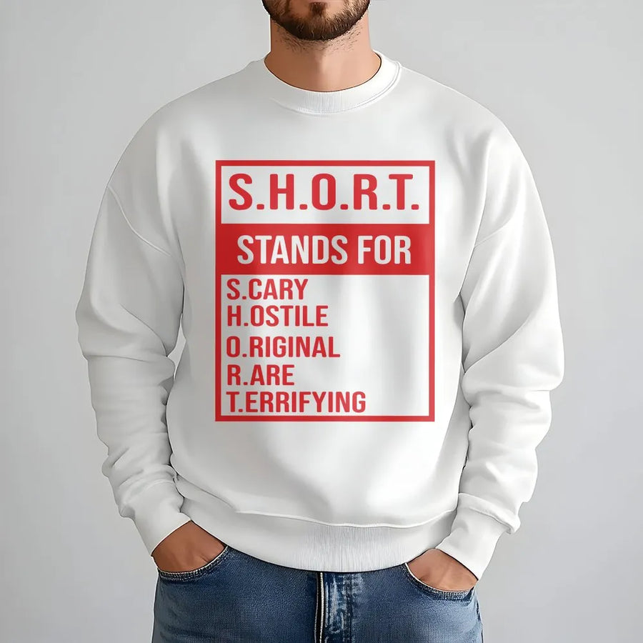 SHORT Stands For Sweatshirt | Funny Acronym Graphic Tee | Soft Cotton Unisex Shirt | Sarcastic Humor Gift for Short People