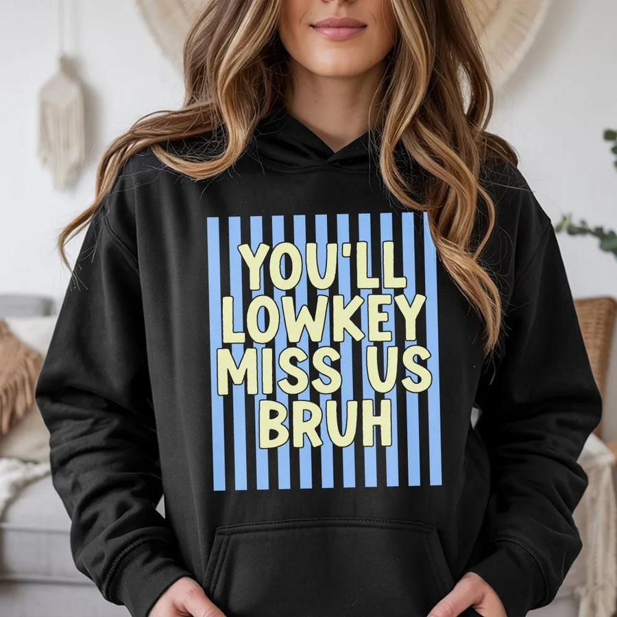 Last Day of School Hoodie | "You'll Lowkey Miss Us Bruh" Pullover | Soft Cotton-Blend Sweatshirt | Funny End of Year Teacher Gift