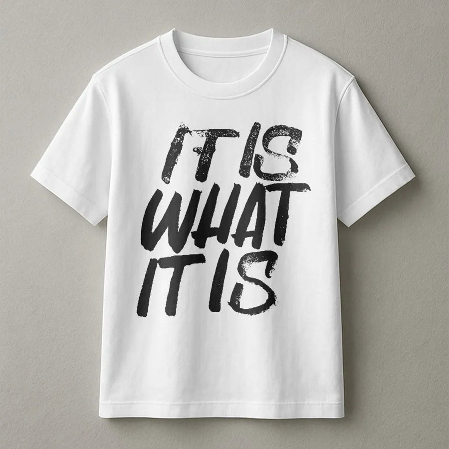 It Is What It Is T-Shirt | Minimalist Slogan Streetwear | Premium Cotton Blend | Unisex Sarcastic Quote Gift