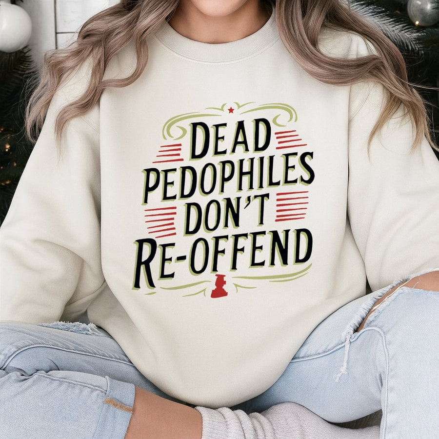 Justice Statement Sweatshirt | Dead Pedophiles Don't Re-Offend Design | Premium Cotton-Poly Blend | Bold Awareness Gift for Men and Women