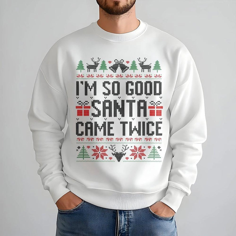 I'm So Good Santa Came Twice Sweatshirt | Funny Naughty Christmas Sweater | Premium Cotton-Poly Blend | Adult Holiday Party Gift