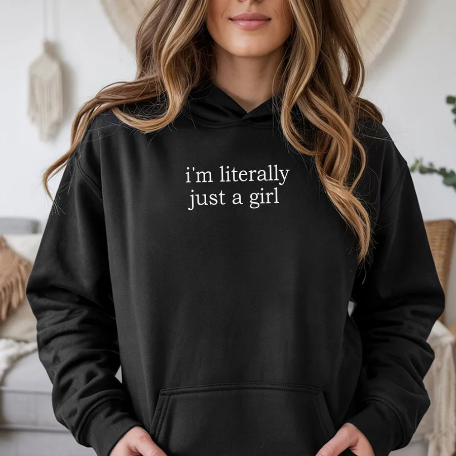 I'm Literally Just a Girl Hoodie | Funny Meme Quote Jumper | Premium Cotton Blend | Trendy Gen Z Gift for Her