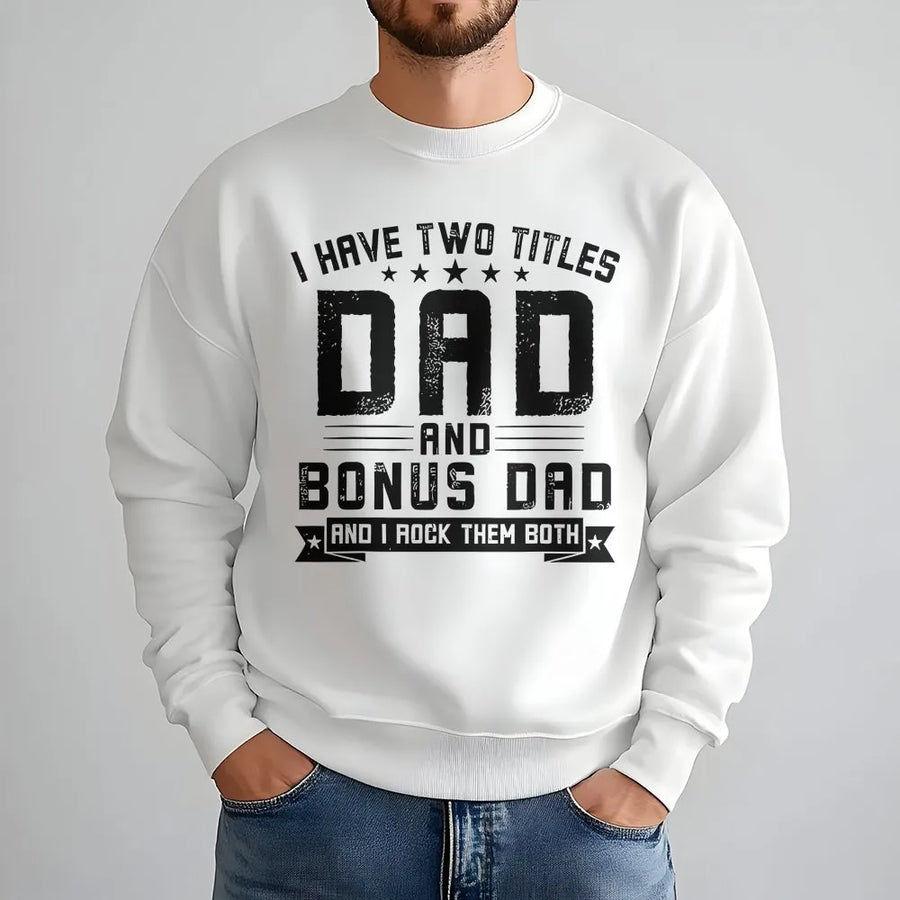 Bonus Dad Sweatshirt | Two Titles Dad Design | Premium Cotton Blend | Father's Day 2026 Gift for Step Dad and Bonus Dad