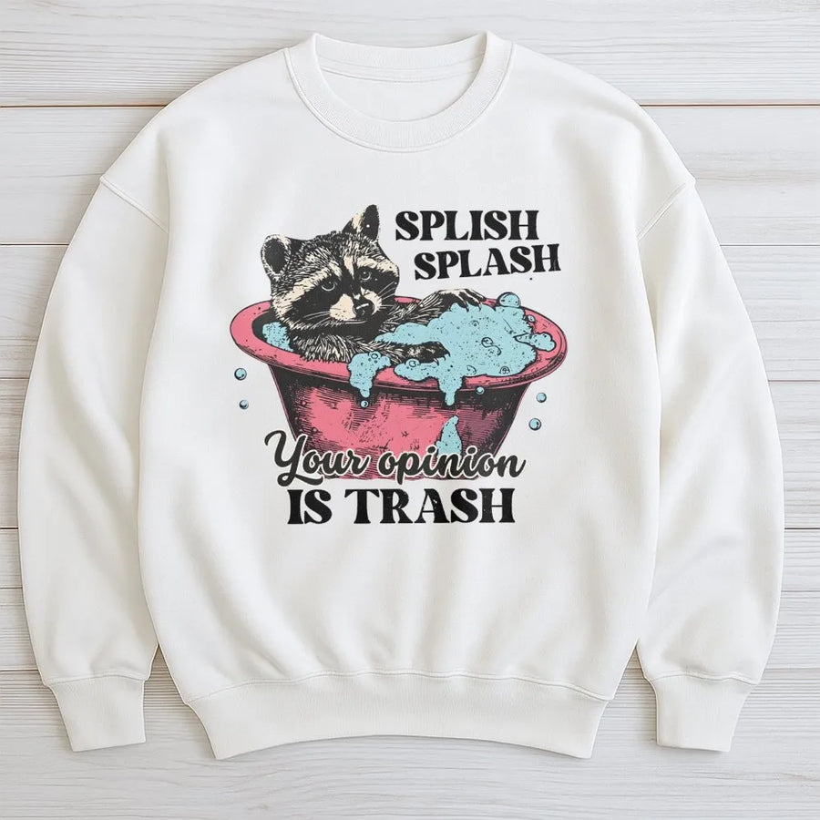 Splish Splash Your Opinion Is Trash Sweatshirt | Retro Raccoon Graphic Print | Premium Cotton Blend | Funny Sarcastic Gift for Her Him