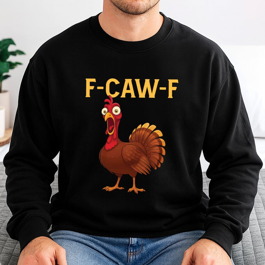 F-CAW-F Turkey Sweatshirt | Funny Thanksgiving Poultry Pun Graphic | Soft Cotton-Blend Crewneck | Humorous Holiday Gift for Men and Women
