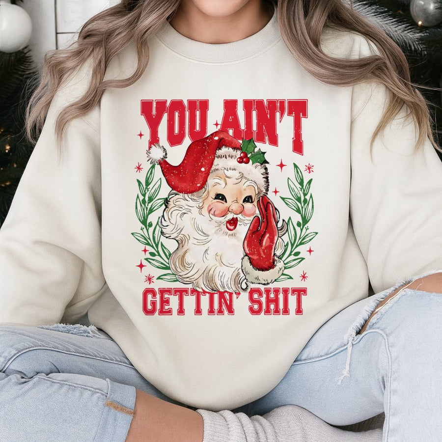 You Ain't Gettin Shit Sweatshirt | Funny Retro Santa Graphic | Premium Cotton Blend | Naughty List Christmas Gift for Adults