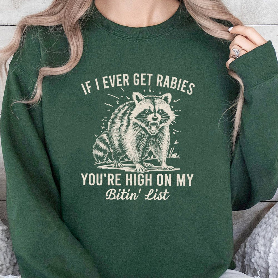 Funny Raccoon Sweatshirt | If I Ever Get Rabies You’re High On My Bitin’ List | Cotton Blend Unisex Crewneck | Sarcastic Animal Lover Gift