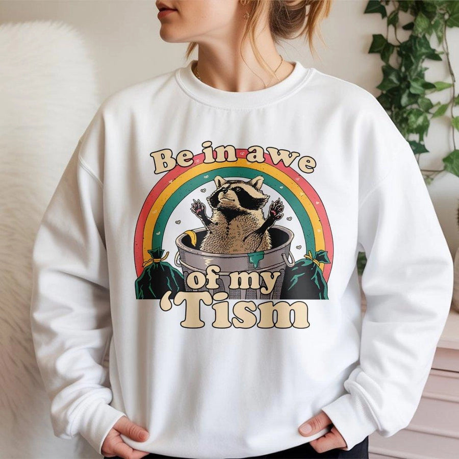 Be In Awe Of My Tism Sweatshirt | Funny Raccoon Trash Panda Graphic | Premium Cotton Blend Crewneck | Neurodivergent Pride Gift For Men Women