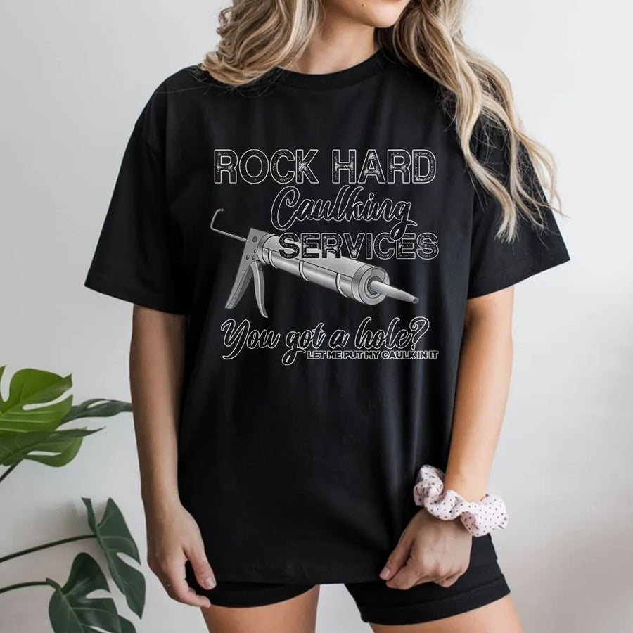 Rock Hard Caulking Service T-Shirt | Funny Adult Humor Graphic Sweatshirt | Premium Cotton-Poly Blend | Sarcastic Gag Gift for Him, Contractor