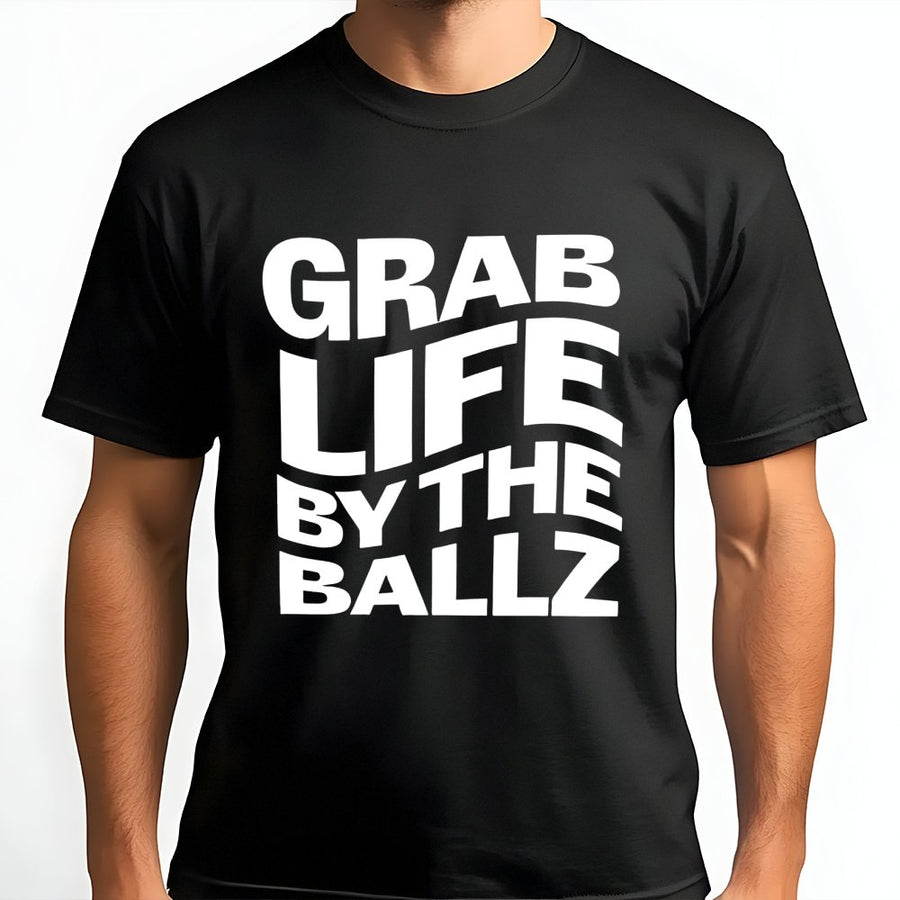 Grab Life By The Ballz T-Shirt | Funny Sarcastic Graphic Tee | 100% Cotton Premium Unisex Shirt | Sarcastic Humor Gift For Party Drinkers