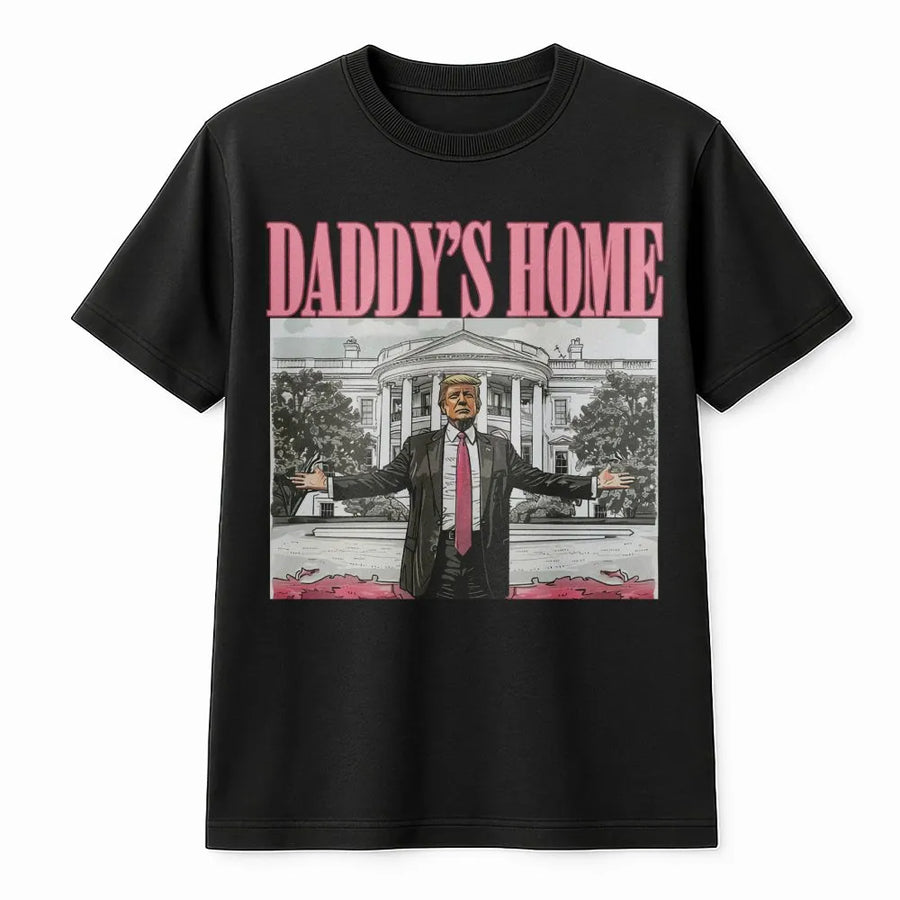 Daddy's Home T-Shirt | Patriotic Graphic Tee | 100% Cotton Premium Quality | Conservative Gift For Him