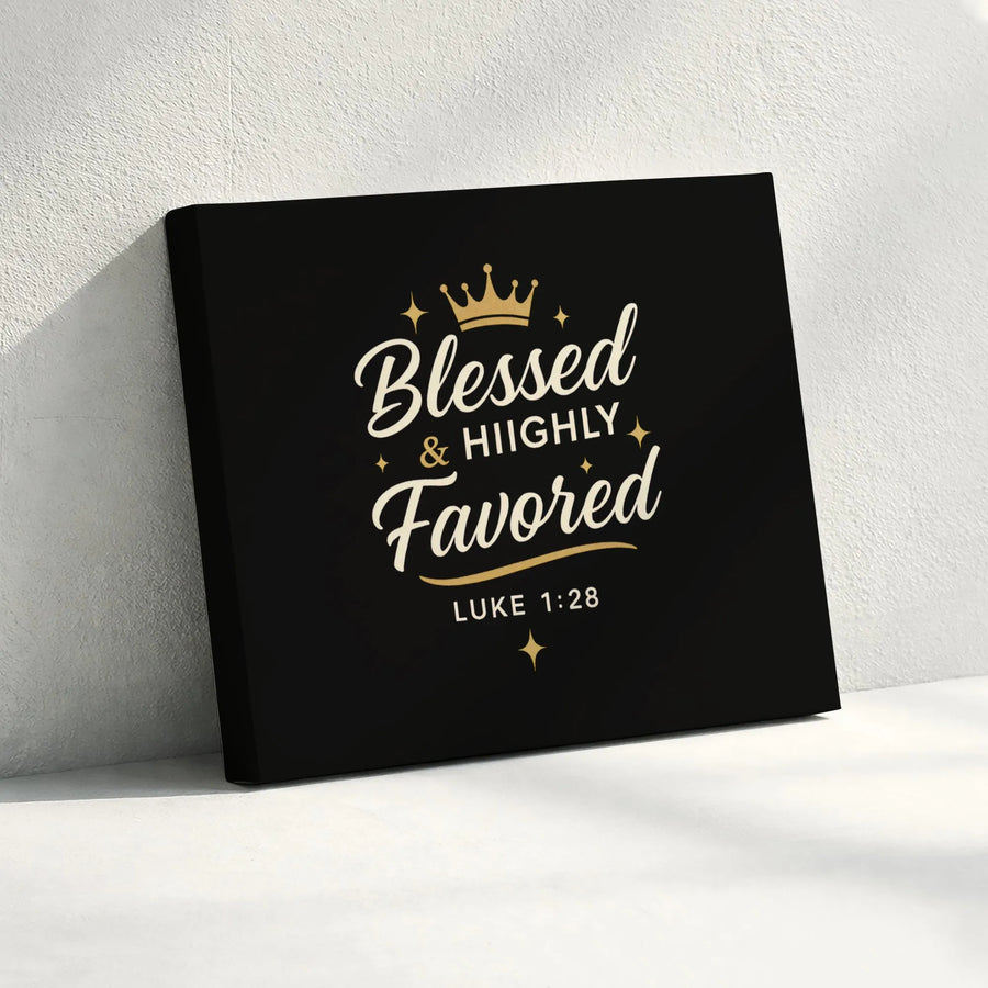 Blessed and Highly Favored Canvas Wall Art | Luke 1:28 Bible Verse Sign | Premium Gallery Wrapped Print | Christian Home Decor Gift for Women