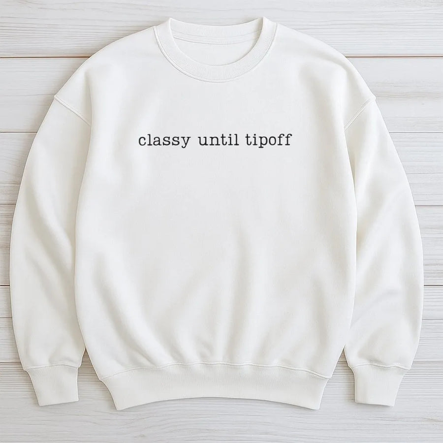 Classy Until Tipoff Basketball Shirt | Funny Sports Quote Tee | Premium Cotton Apparel | Gift for Basketball Mom or Fan