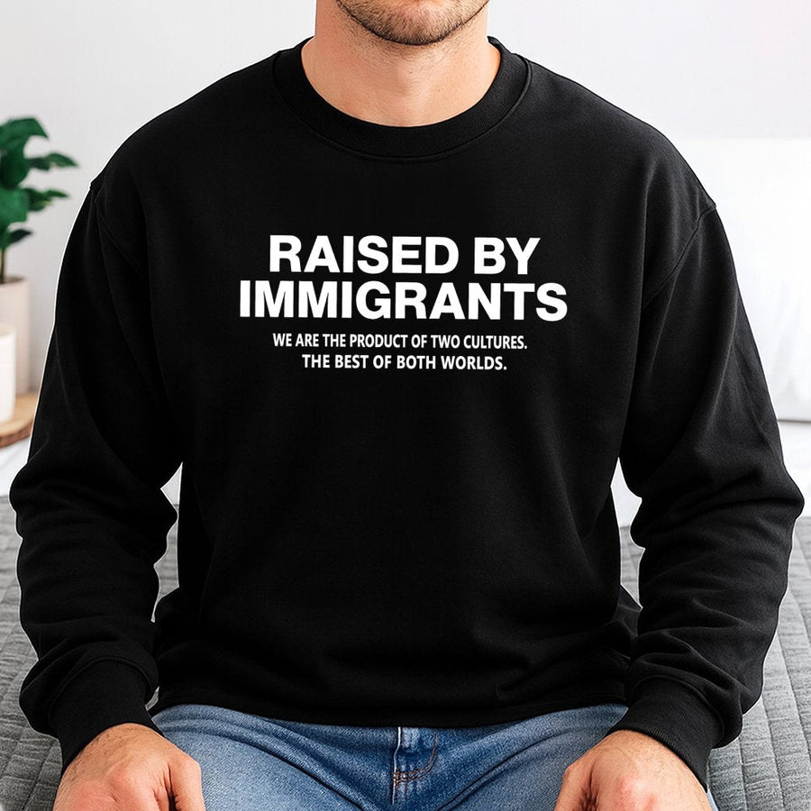 Raised By Immigrants Sweatshirt | Dual Heritage Statement Tee | Premium Cotton Blend Cozy Crewneck | First Generation American Gift for Adults