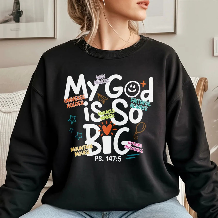 My God Is So Big Sweatshirt | Christian Bible Verse Graphic | Premium Unisex Comfort Gift | Religious Faith Psalm 147:5 Apparel