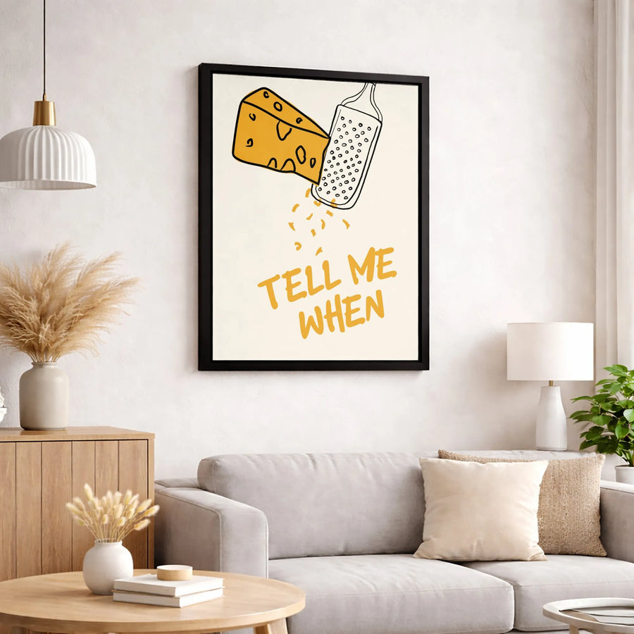 Tell Me When Cheese Grating Wall Art | Funny Kitchen Quote Print | 1.25-Inch Premium Gallery Canvas | Chef Gift & Foodie Home Decor