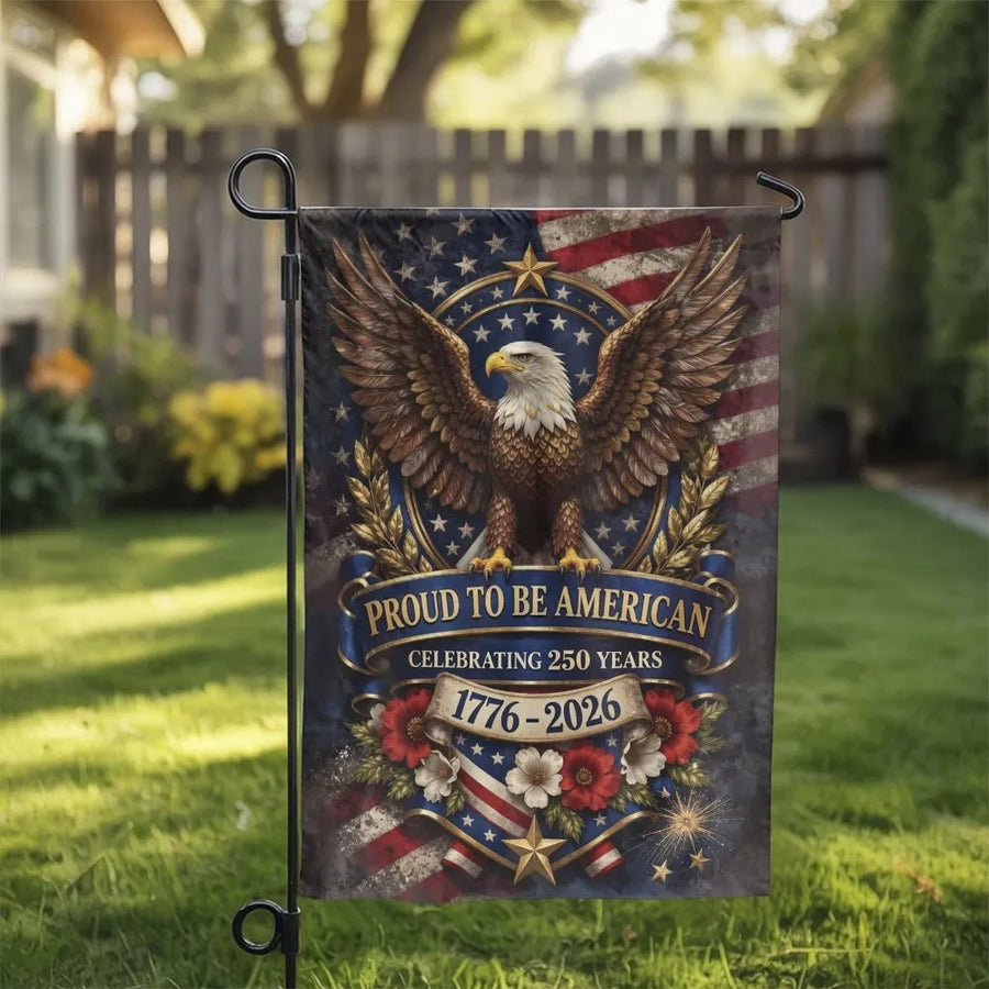 Proud to Be American Garden Flag | Patriotic Bald Eagle 250 Years 1776-2026 | Double Sided Premium Polyester | Veteran & Homeowner Outdoor Decor Gift