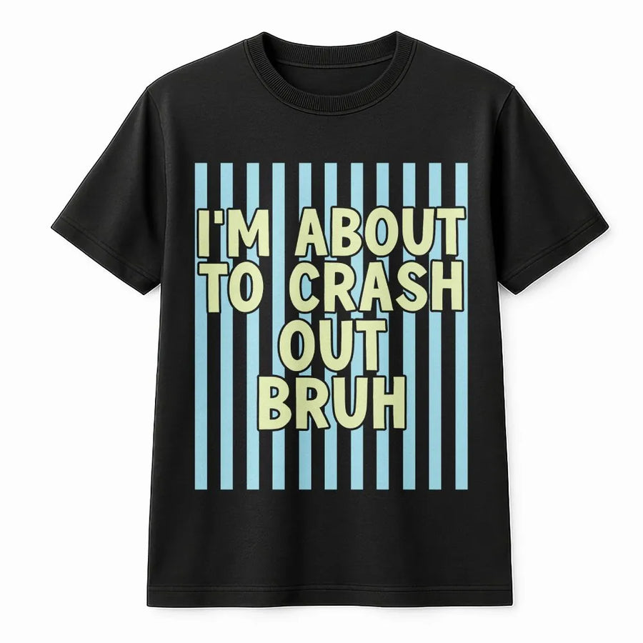 Crash Out Bruh T-Shirt | Funny Gen Z Meme Quote Graphic Tee | Premium Soft Cotton | Sarcastic Unisex Streetwear Gift