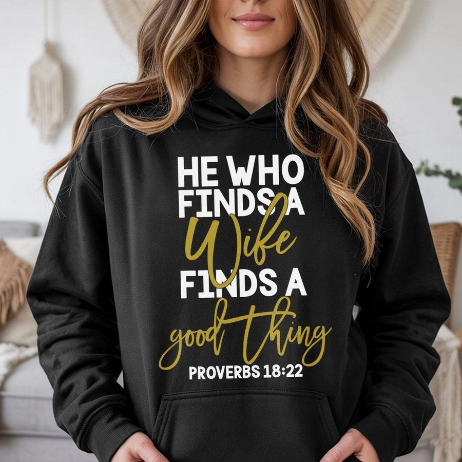 He Who Finds A Wife Hoodie | Proverbs 18:22 Christian Quote | Premium Cotton Blend Sweatshirt | Romantic Anniversary or Wedding Gift for Couples