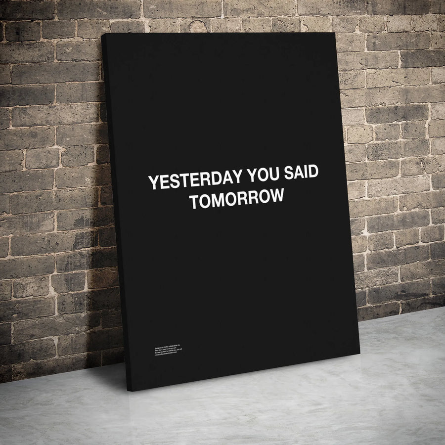 Yesterday You Said Tomorrow Canvas | Motivational Quote Wall Art | 1.25 Inch Premium Gallery Wrap | Office Decor For Productivity