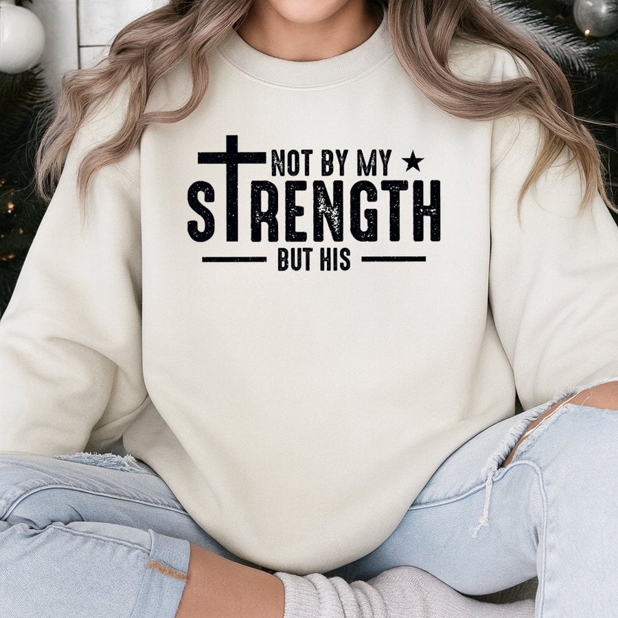 Not By My Strength But His Sweatshirt | Christian Bible Verse Graphic | Premium Cotton Blend Unisex Pullover | Faithful Religious Gift For Men And Women