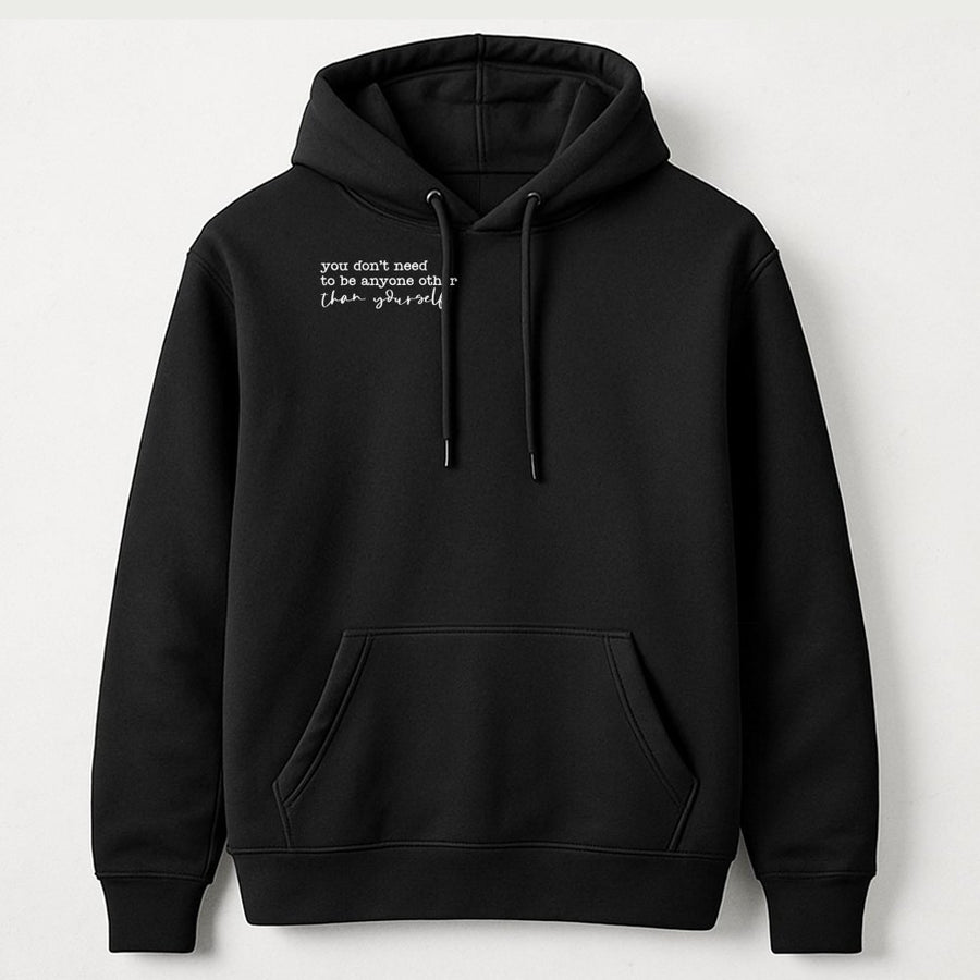 You Don't Need To Be Anyone Other Than Yourself Hoodie | Inspirational Quote Sweatshirt | Premium Cotton-Blend | Aesthetic Positive Mental Health Gift