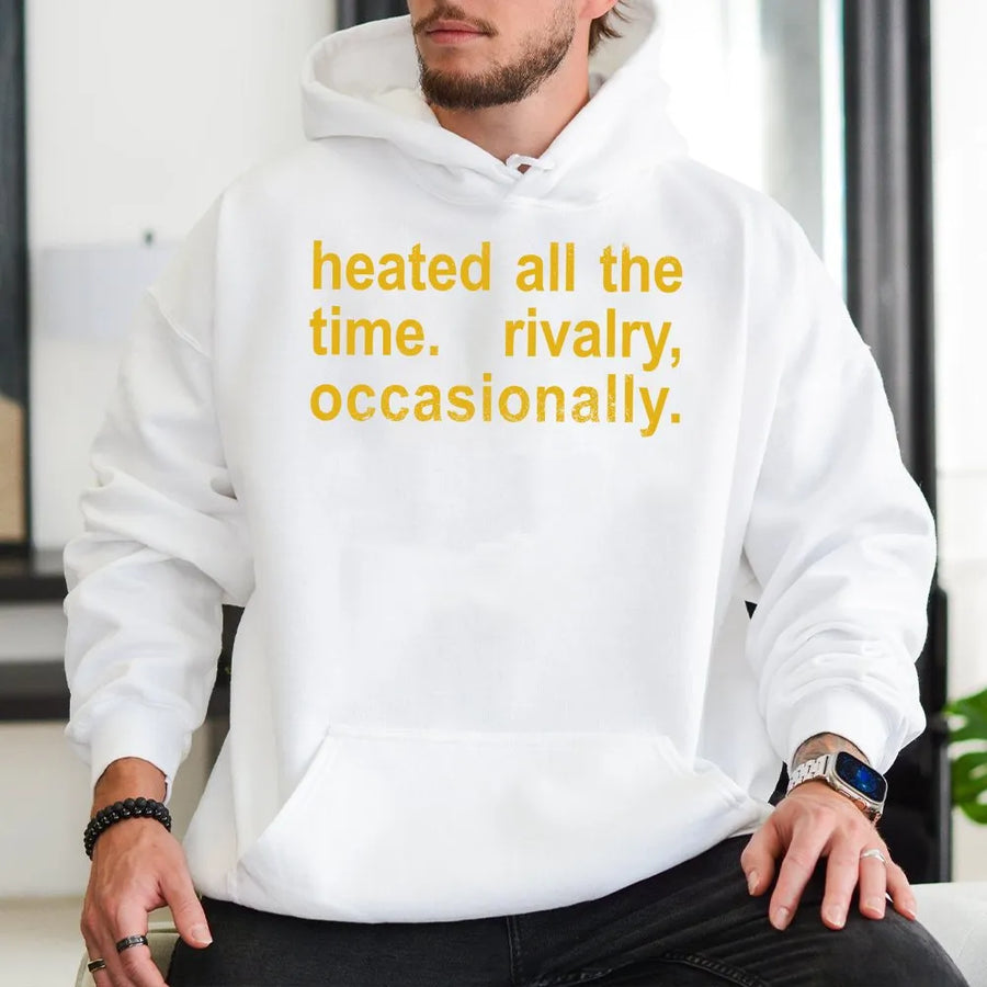 Funny Quote Hoodie | Heated All The Time Rivalry Occasionally Graphic | Premium Cotton Blend Sweatshirt | Y2K Streetwear Gift For Him or Her