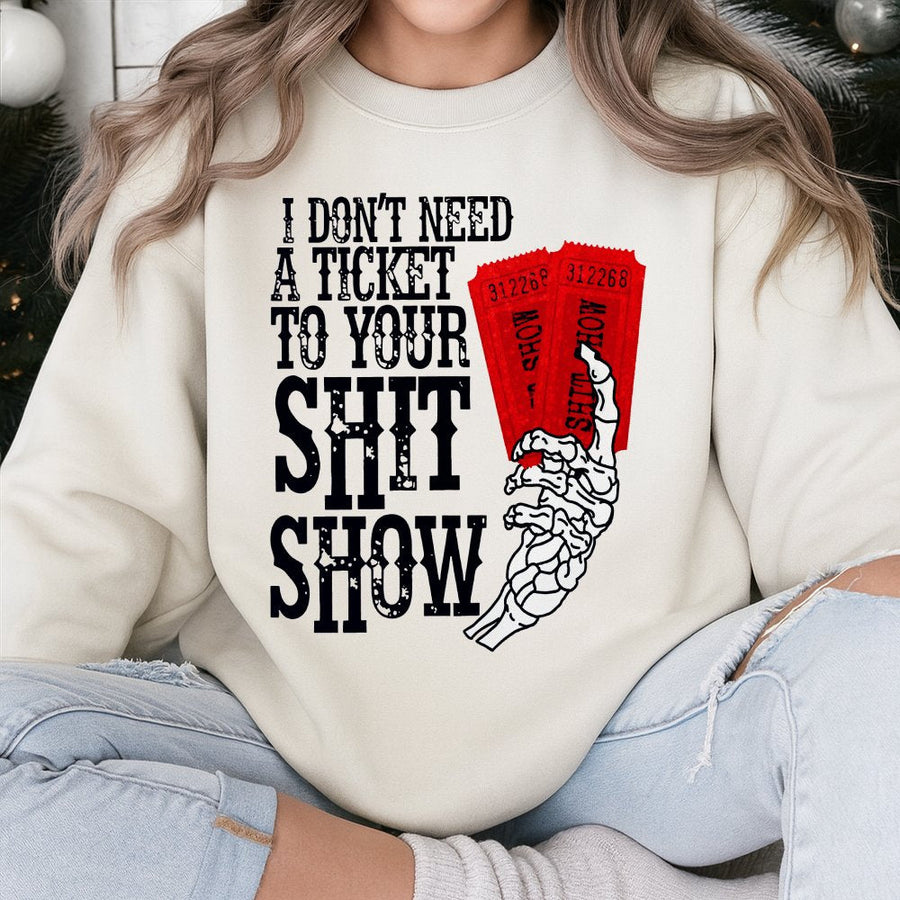 I Don't Need A Ticket To Your Shit Show Sweatshirt | Sarcastic Skeleton Graphic | Premium Cotton Blend | Funny Sassy Gift For Her & Him