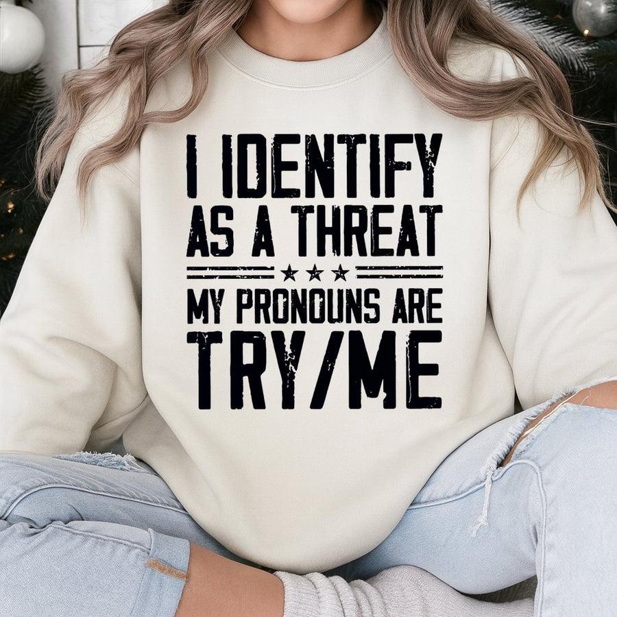 I Identify As A Threat Sweatshirt | Funny Sarcastic Pronoun Quote | Premium Cotton Blend Crewneck | Edgy Humor Gift For Friends