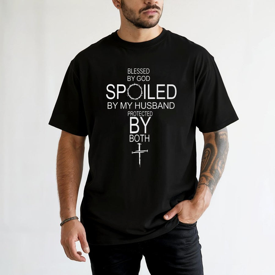 Blessed By God Spoiled By My Husband T-Shirt | Faith Based Cross Graphic Tee | 100% Cotton Premium Quality | Christian Wife Religious Gift Idea
