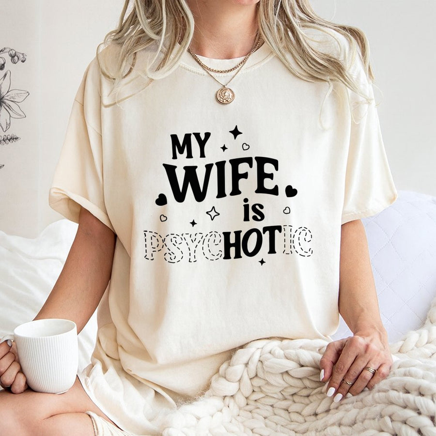 My Wife Is Psychotic T-Shirt | Funny Sarcastic Couple Humor Design | Premium Soft Cotton Tee | Gift for Husband or Anniversary Present