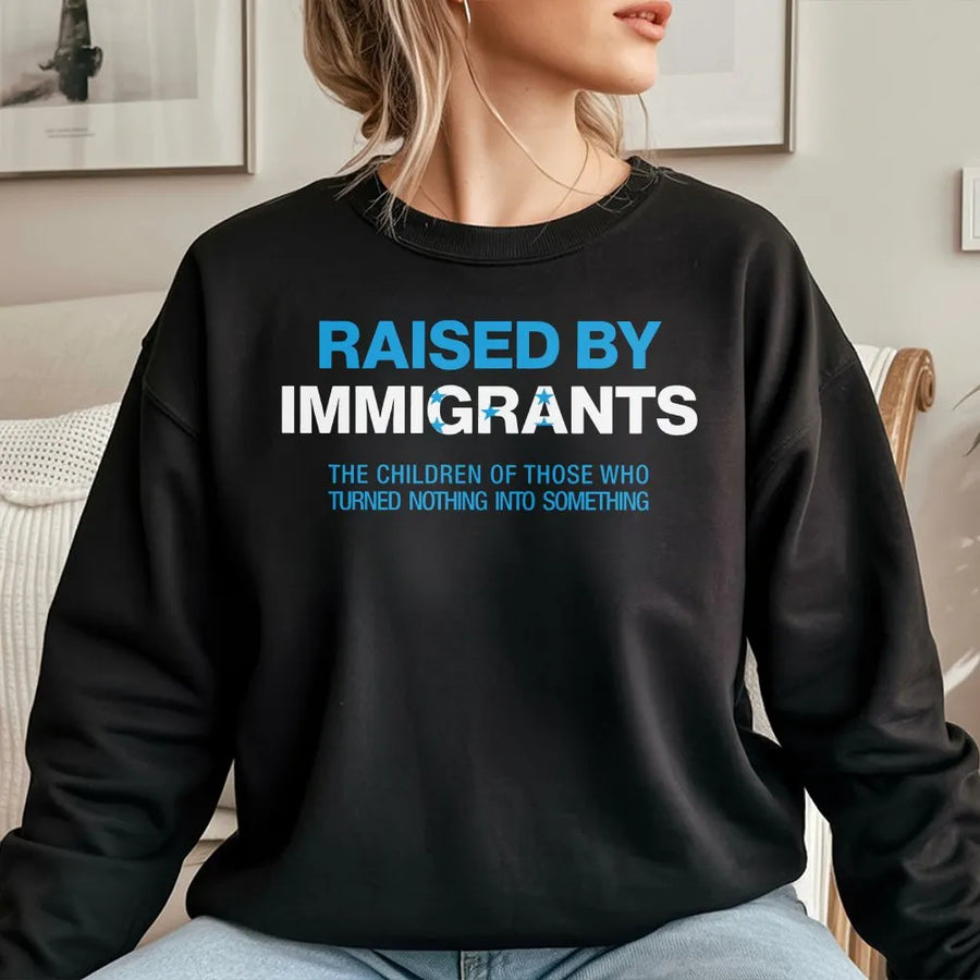Raised By Immigrants Sweatshirt | Latino Heritage Pride Design | Premium Cotton Blend Unisex Pullover | Meaningful Gift For First Gen Americans