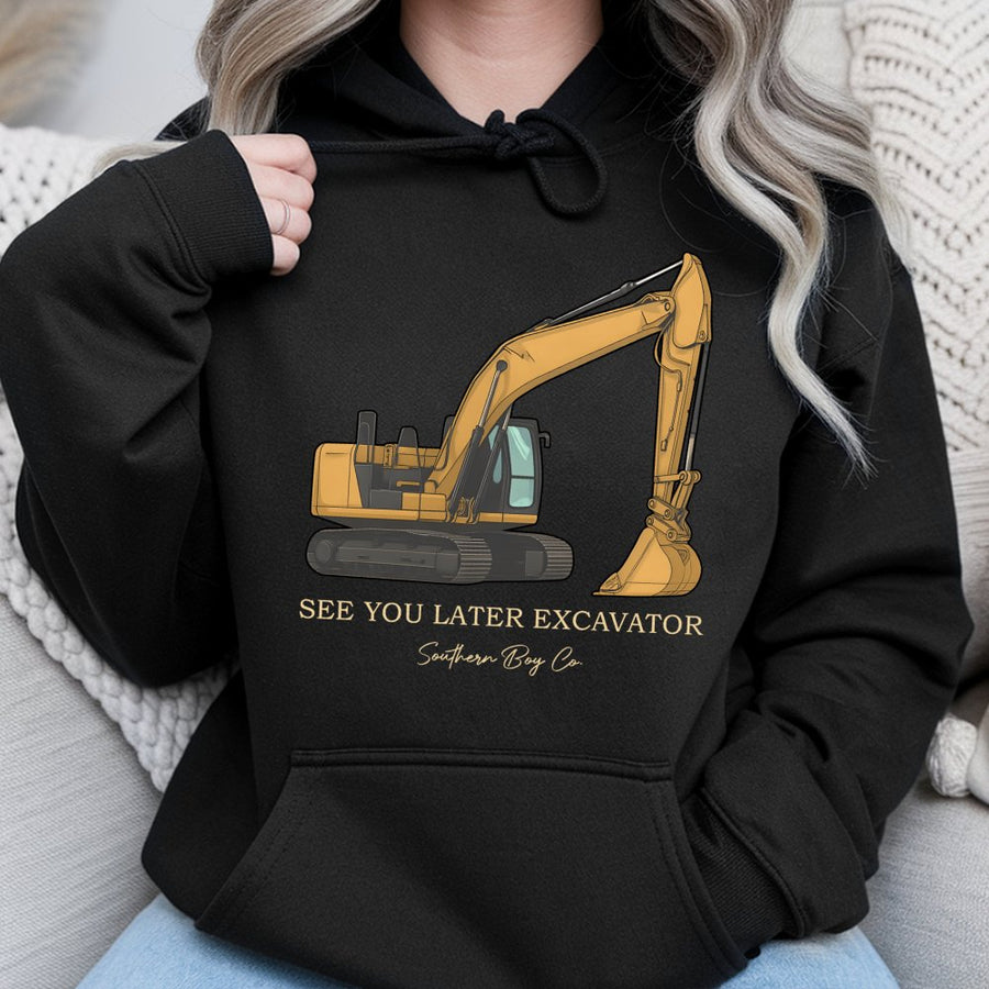 Excavator Hoodie | See You Later Graphic Sweatshirt | Soft Premium Cotton Blend | Gift For Construction Vehicle Lovers Kids And Adults