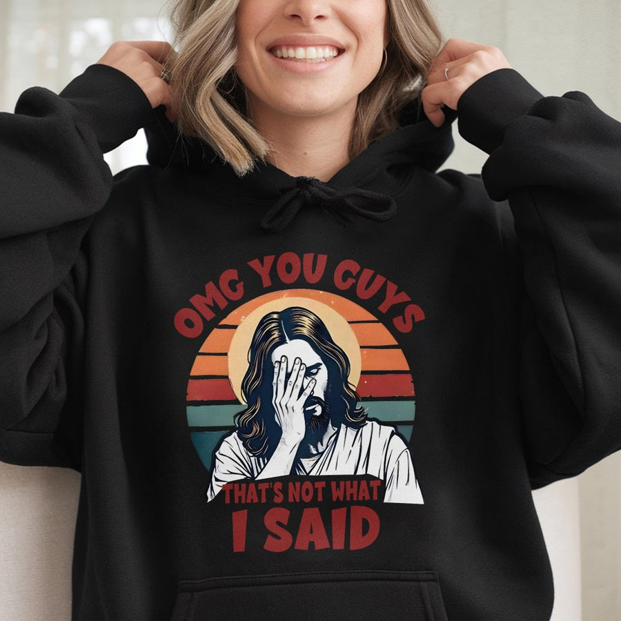 Funny Jesus Hoodie | Omg You Guys That's Not What I Said Graphic | Premium Cotton Blend Sweatshirt | Humorous Christian Gift for Men and Women